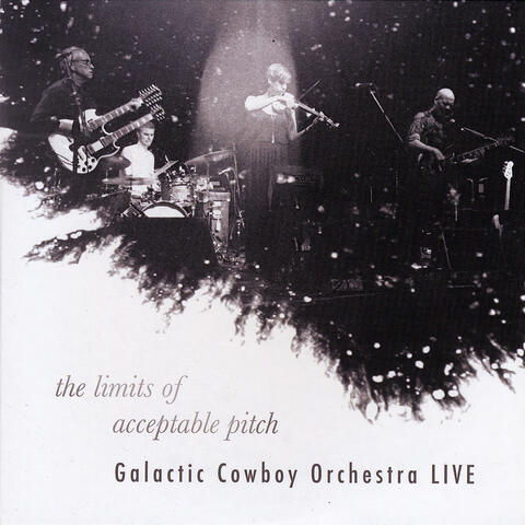 The Limits of Acceptable Pitch: Galactic Cowboy Orchestra Live