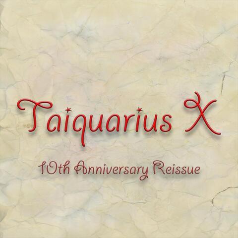 Taiquarius X [10th Anniversary Reissue]
