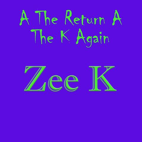 A the Return a the K Again