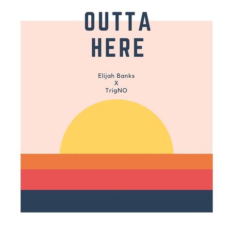 Outta Here (feat. Trigno)