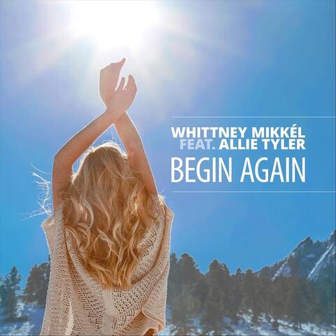Begin Again (feat. Allie Tyler)