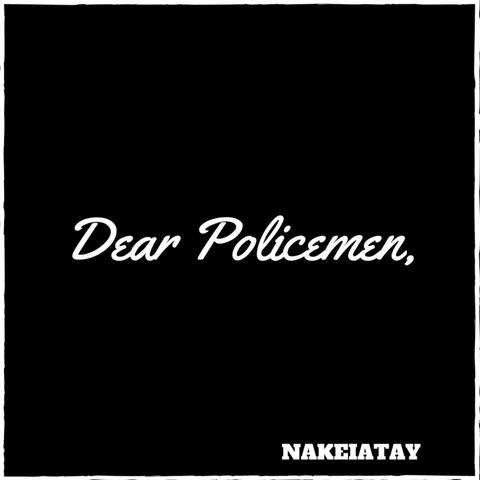 Dear Policemen