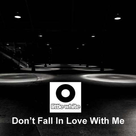 Don't Fall in Love with Me