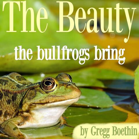 The Beauty the Bullfrogs Bring