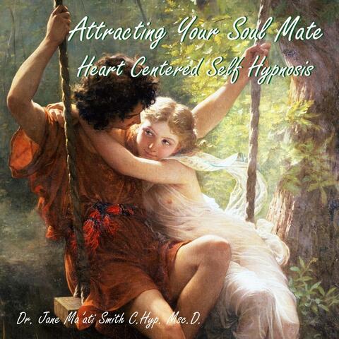 Attracting Your Soul Mate (Heart Centered Self Hypnosis)