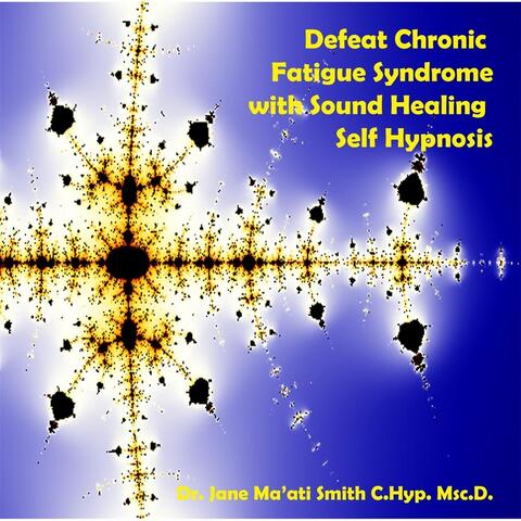 Defeat Chronic Fatigue Syndrome (With Sound Healing Self Hypnosis)