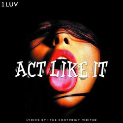 Act Like It