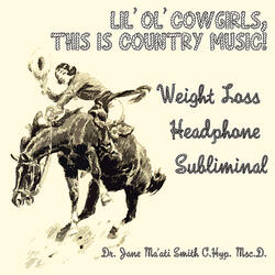 Lil' Ol' Cowgirls, This Is Country Music! Headphone Free Weight Loss Subliminal