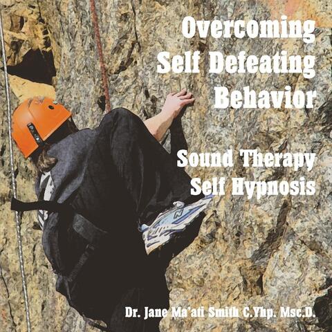 Overcoming Self Defeating Behavior: Sound Therapy Self Hypnosis