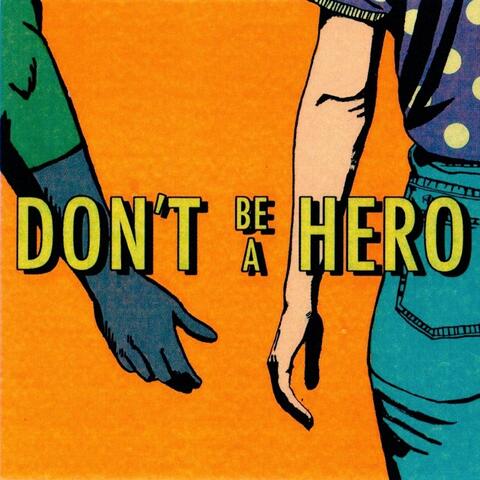 Don't Be a Hero