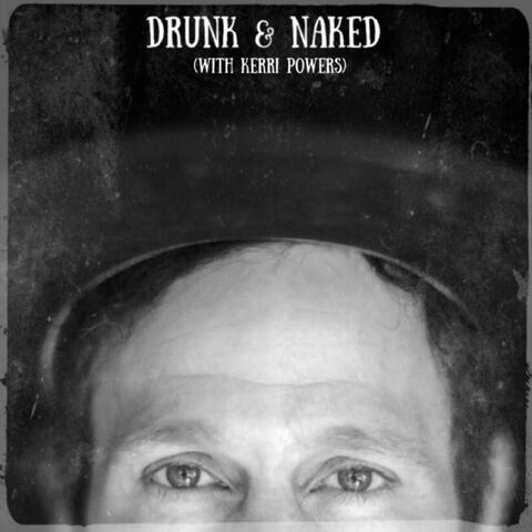 Drunk & Naked (feat. Kerri Powers)