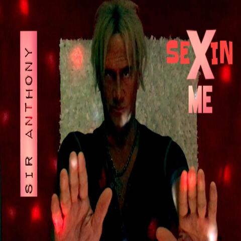 Sexin Me