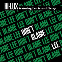 Don't Blame Lee (feat. Lee Scratch Perry)