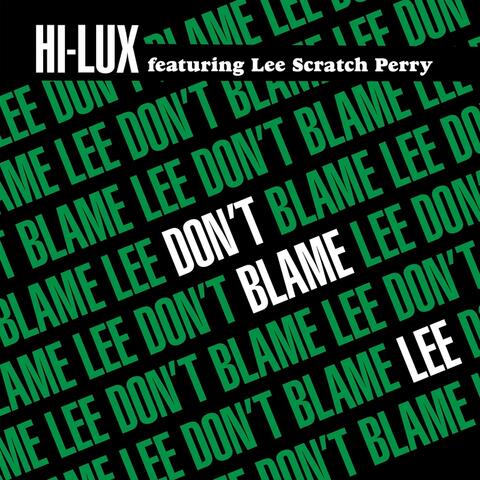 Don't Blame Lee (feat. Lee Scratch Perry)