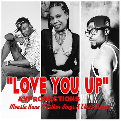 Love You Up (Remix) [feat. Chris Crown & Monsta Kane]
