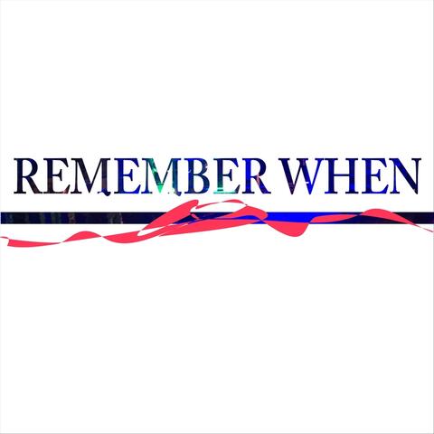 Remember When