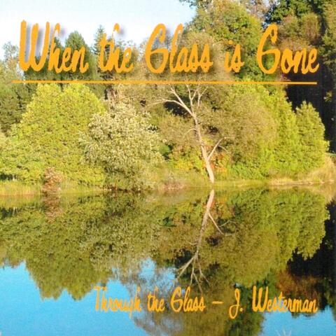 When the Glass Is Gone