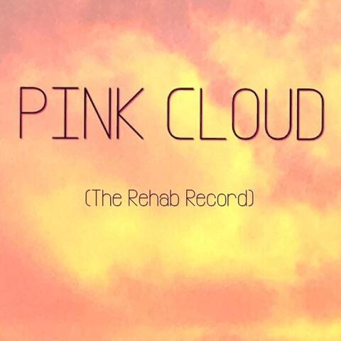 Pink Cloud (The Rehab Record)