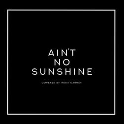 Ain't No Sunshine (Studio Session)