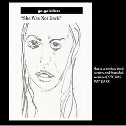 She Was Not Dark (Musickal Version)