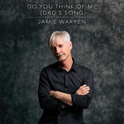 Do You Think of Me (Dad's Song)