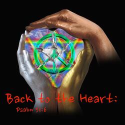 Back to the Heart: Psalm 51:6