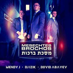 Mesechtes Brochos (feat. DJ Izik & Dovid Abayev)