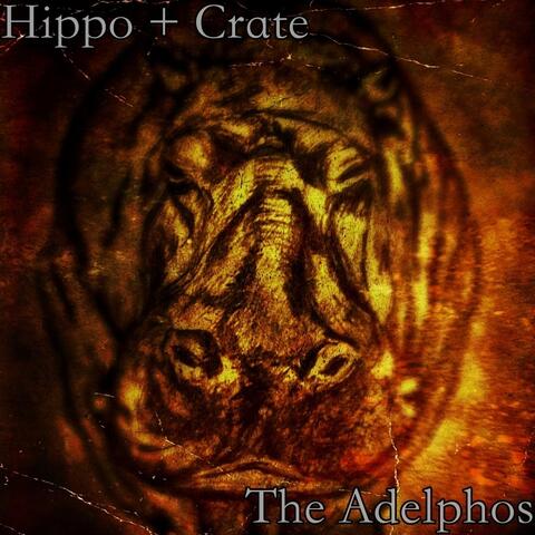 Hippo + Crate / The Adelphos