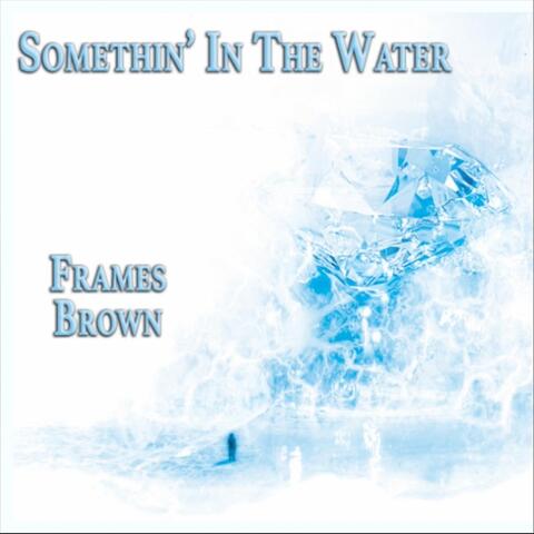 Somethin' in the Water