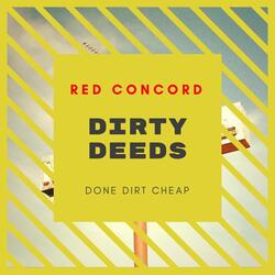 Dirty Deeds Done Dirt Cheap