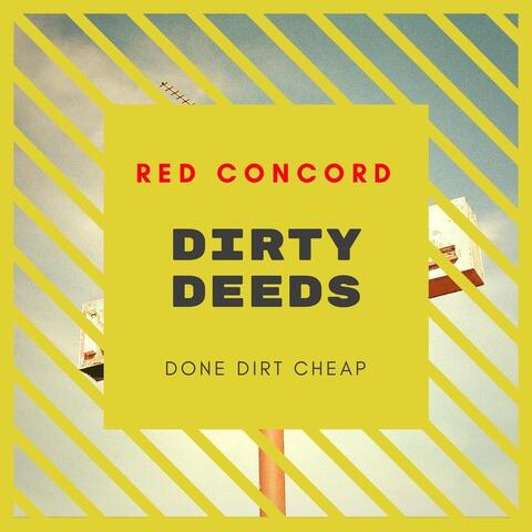 Dirty Deeds Done Dirt Cheap