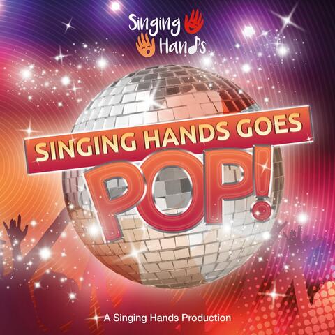 Singing Hands Goes Pop!