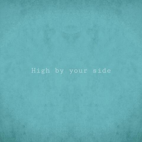 High by Your Side