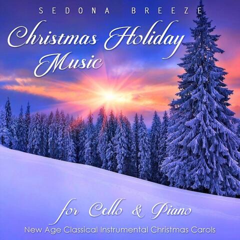 Christmas Holiday Music for Cello and Piano: New Age Classical Instrumental Christmas Carols