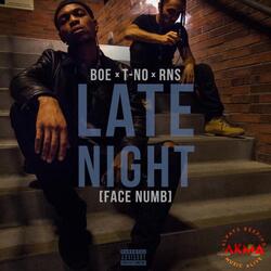 Late Night (Face Numb) [feat. T-NO & RNS]