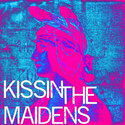 Kissin' the Maidens