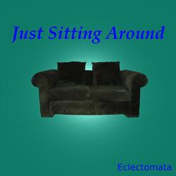 Just Sitting Around