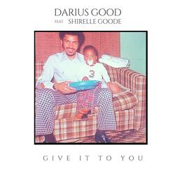Give It to You (feat. Shirelle Goode)