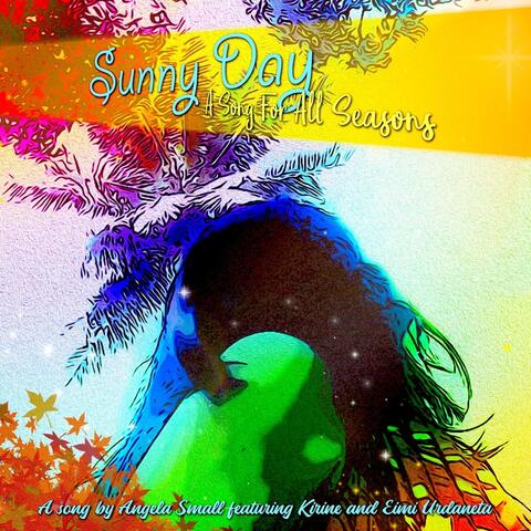 Sunny Day: A Song for All Seasons (feat. Kirine & Eimi Urdaneta)