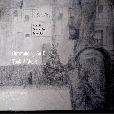 Outstanding so I Took a Walk