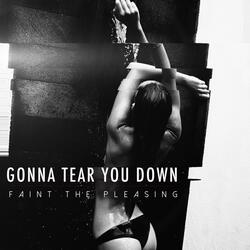 Gonna Tear You Down