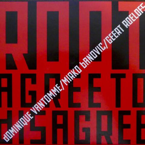 Agree to Disagree (feat. Dominique Vantomme, Mirko Banovic & Geert Roelofs)
