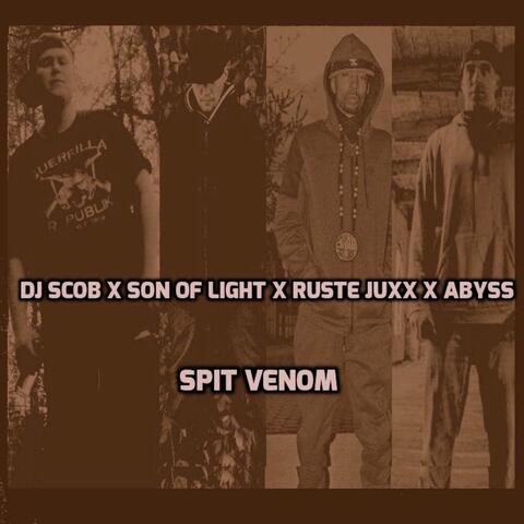 Spit Venom (feat. Son Of Light, Ruste Juxx & Abyss)