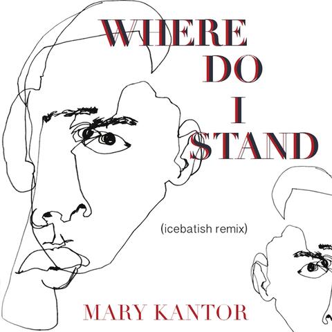 Where Do I Stand (Icebatish Remix)