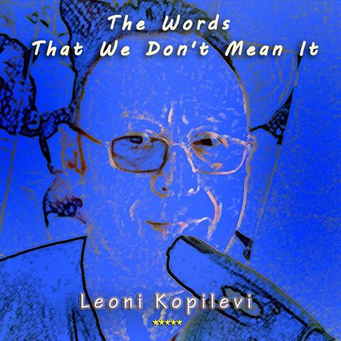 The Words That We Dont Mean It