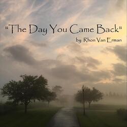 The Day You Came Back