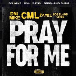Pray for Me (feat. C.M.L, Zayel & Bossland Chris)
