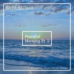 Peaceful Morning, Pt. 2