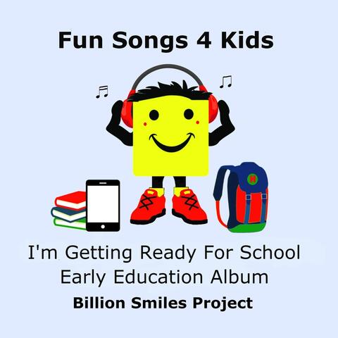 Fun Songs 4 Kids: I'm Getting Ready for School