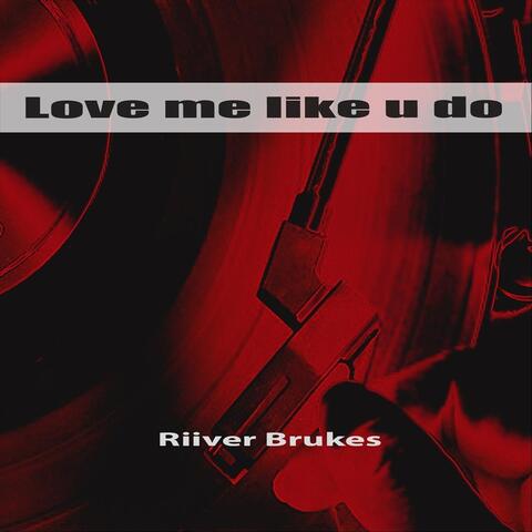 Love Me Like U Do